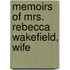 Memoirs Of Mrs. Rebecca Wakefield, Wife