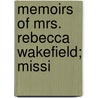 Memoirs Of Mrs. Rebecca Wakefield; Missi door Robert Brewin