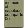Memoirs Of Napoleon Bonaparte (3) by Louis Antoine Fauvelet De Bourrienne