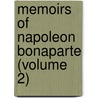 Memoirs Of Napoleon Bonaparte (Volume 2) by Louis Antoine Fauvelet De Bourrienne
