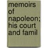 Memoirs Of Napoleon; His Court And Famil