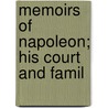Memoirs Of Napoleon; His Court And Famil door Laure Junot Abrantès