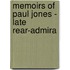 Memoirs Of Paul Jones - Late Rear-Admira