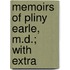 Memoirs Of Pliny Earle, M.D.; With Extra