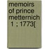 Memoirs Of Prince Metternich  1 ; 1773[