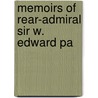 Memoirs Of Rear-Admiral Sir W. Edward Pa door Unknown Author