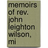 Memoirs Of Rev. John Leighton Wilson, Mi door Hampden C. Dubose