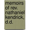 Memoirs Of Rev. Nathaniel Kendrick, D.D. by Matthew Adams
