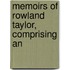 Memoirs Of Rowland Taylor, Comprising An