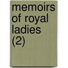 Memoirs Of Royal Ladies (2) door Emily Sarah Holt