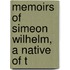 Memoirs Of Simeon Wilhelm, A Native Of T