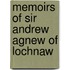 Memoirs Of Sir Andrew Agnew Of Lochnaw