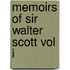 Memoirs Of Sir Walter Scott Vol I