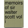Memoirs Of Sir Walter Scott Vol I by John Gibson Lockhart