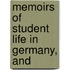 Memoirs Of Student Life In Germany, And