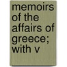 Memoirs Of The Affairs Of Greece; With V door Julius Millingen