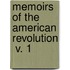 Memoirs Of The American Revolution  V. 1