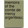 Memoirs Of The Comte De Mercy Argenteau; by Franois Joseph Mercy-Argenteau
