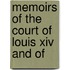 Memoirs Of The Court Of Louis Xiv And Of