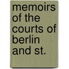 Memoirs Of The Courts Of Berlin And St. door Honore-Gabriel De Riquetti Mirabeau