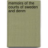 Memoirs Of The Courts Of Sweden And Denm door John Brown