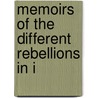 Memoirs Of The Different Rebellions In I by Unknown Author