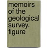 Memoirs Of The Geological Survey. Figure by Great Britain. Geological Survey