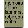 Memoirs Of The Late Mrs. Robinson Writte door Mary Robinson