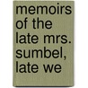 Memoirs Of The Late Mrs. Sumbel, Late We by Mary Wells