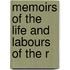 Memoirs Of The Life And Labours Of The R