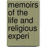 Memoirs Of The Life And Religious Experi by John Kendall