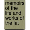Memoirs Of The Life And Works Of The Lat by Sir John Sinclair