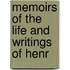 Memoirs Of The Life And Writings Of Henr