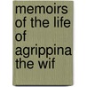 Memoirs Of The Life Of Agrippina The Wif by Elizabeth Hamilton