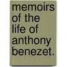 Memoirs Of The Life Of Anthony Benezet. door Roberts Vaux