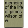 Memoirs Of The Life Of James Wilson Of W door James Hamilton