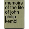 Memoirs Of The Life Of John Philip Kembl door Unknown Author