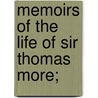 Memoirs Of The Life Of Sir Thomas More; door Ferdinando Warner