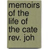 Memoirs Of The Life Of The Cate Rev. Joh door Edmund Calamy