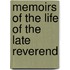 Memoirs Of The Life Of The Late Reverend