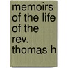 Memoirs Of The Life Of The Rev. Thomas H by Thomas Halyburton