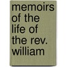 Memoirs Of The Life Of The Rev. William door Samuel Stennett