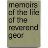 Memoirs Of The Life Of The Reverend Geor door George Whitefield