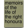 Memoirs Of The Life Of The Right Honoura door Unknown Author