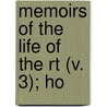 Memoirs Of The Life Of The Rt (V. 3); Ho by Thomas Moore