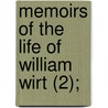 Memoirs Of The Life Of William Wirt (2); by John Pendleton Kennedy