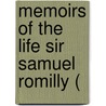 Memoirs Of The Life Sir Samuel Romilly ( door Sir Samuel Romilly