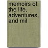 Memoirs Of The Life, Adventures, And Mil door David Humphreys
