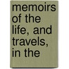 Memoirs Of The Life, And Travels, In The door Joseph Gurney Bevan