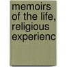 Memoirs Of The Life, Religious Experienc door James Gough